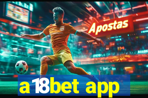 a18bet app